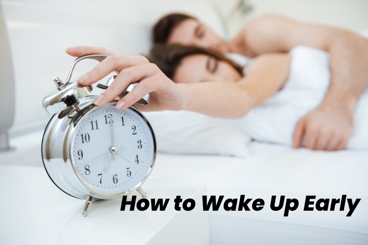 Tips How To Wake Up Early Every Day Health Life 2022