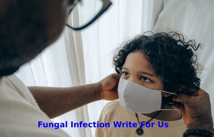 Fungal Infection Write For Us