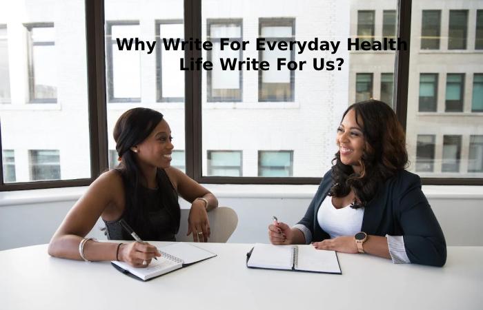 Why Write For Everyday Health Life Write For Us_ (23)